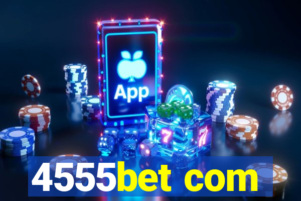 4555bet com